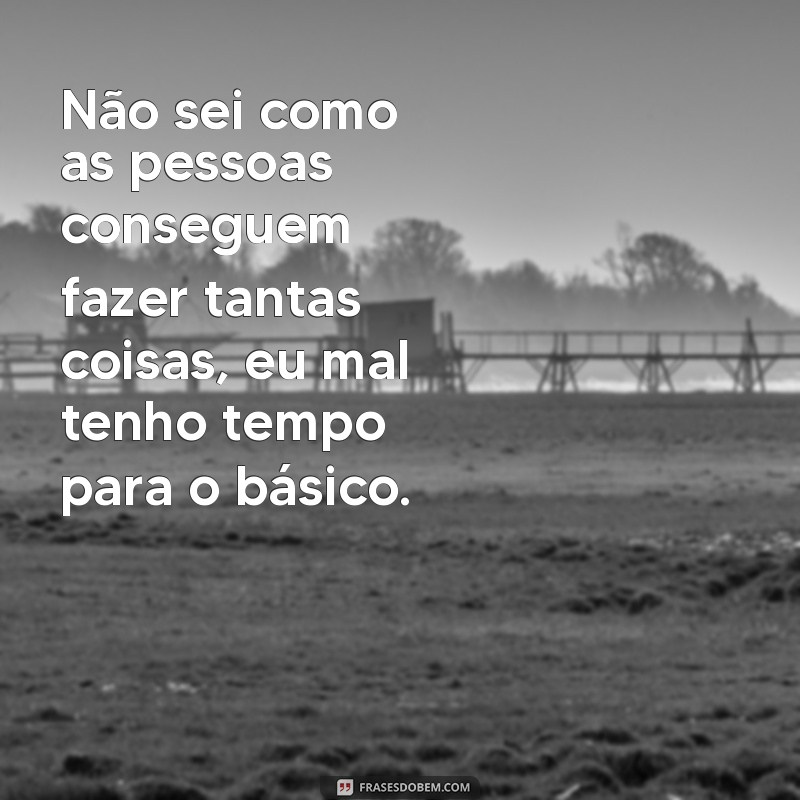 22 frases inspiradoras para lidar com a falta de tempo 