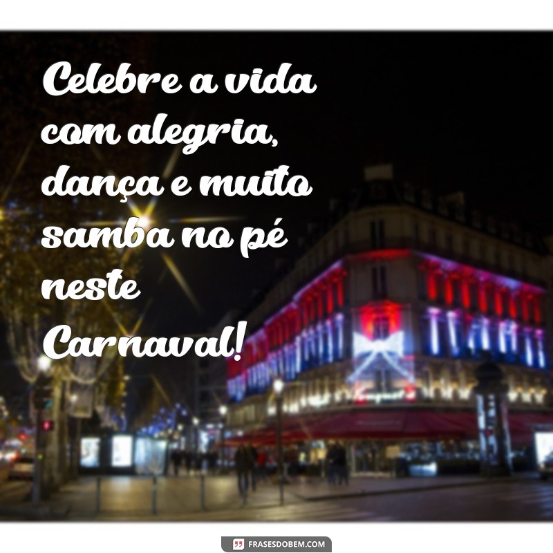 Mensagens Inspiradoras para Celebrar o Carnaval com Alegria 