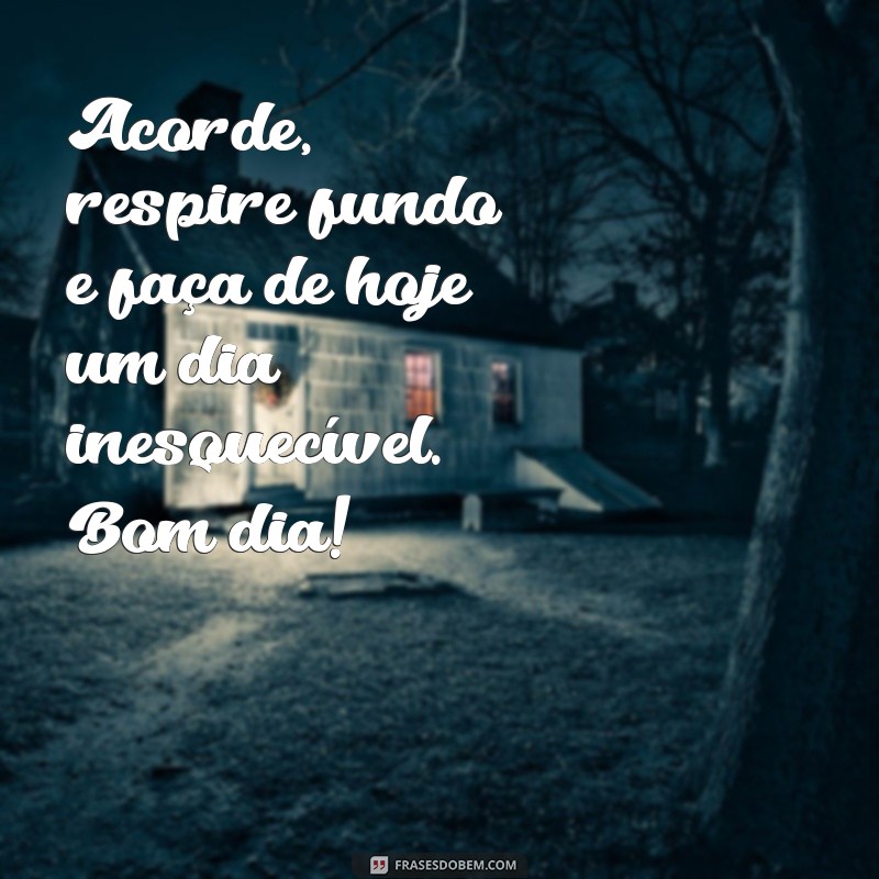 Mensagens Inspiradoras de Bom Dia para Começar Seu Dia com Positividade 