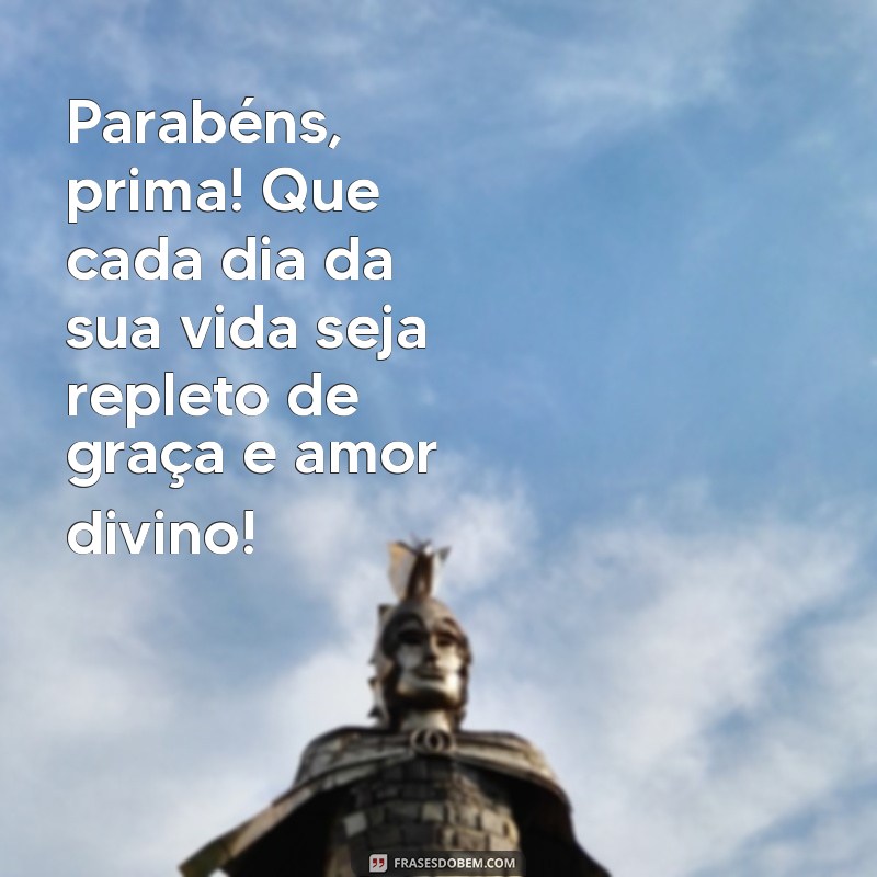 Mensagens de Feliz Aniversário para Prima: Que Deus Te Abençoe Sempre! 