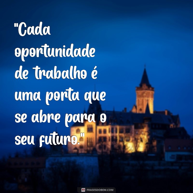 frases sobre oportunidades de trabalho 