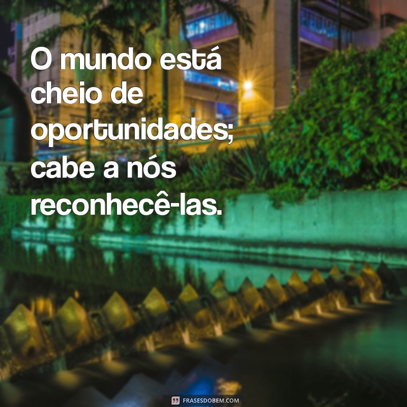 Frases Inspiradoras sobre Oportunidades de Trabalho para Impulsionar sua Carreira 