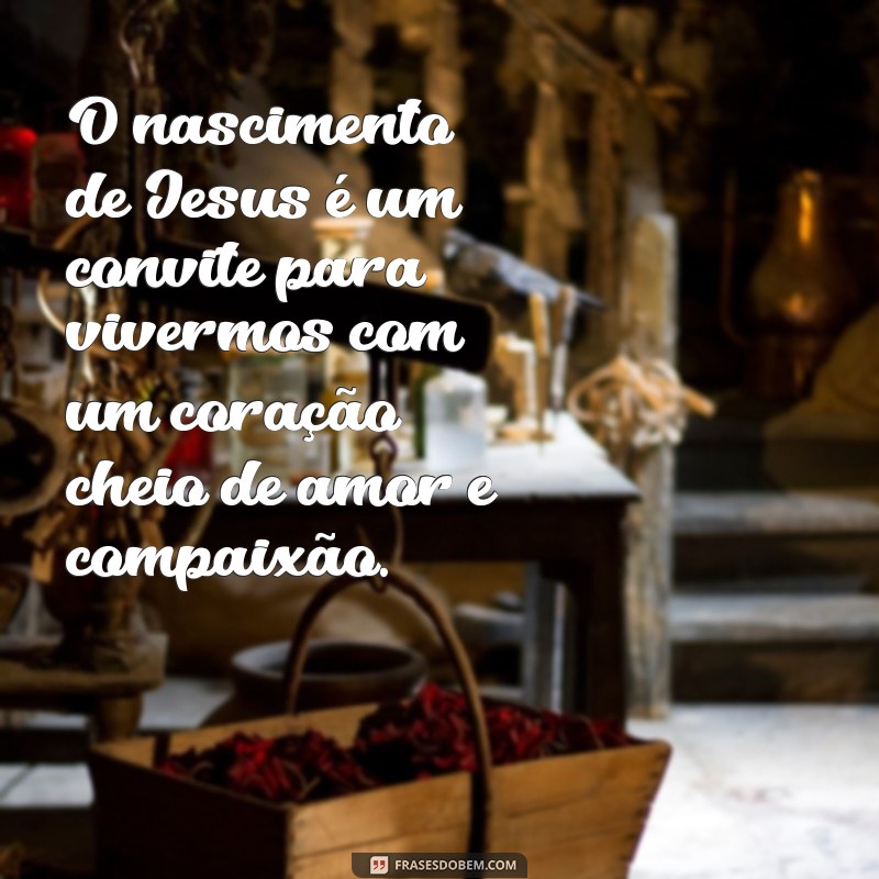 Reflexões sobre o Nascimento de Jesus: Mensagens Inspiradoras para o Natal 