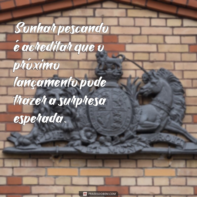 Significado de Sonhar Pescando: Interpretação no Livro dos Sonhos 