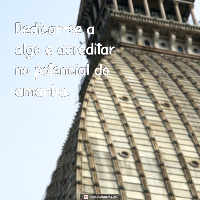 Frases Inspiradoras sobre Esforço e Dedicação para Motivar sua Jornada 