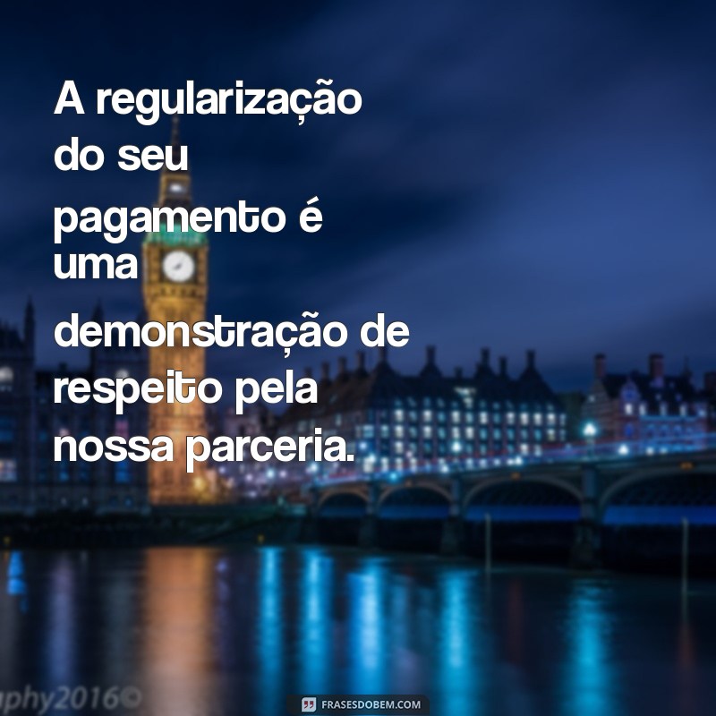 Frases Eficazes para Cobrança: Como Lidar com Débitos de Forma Profissional 