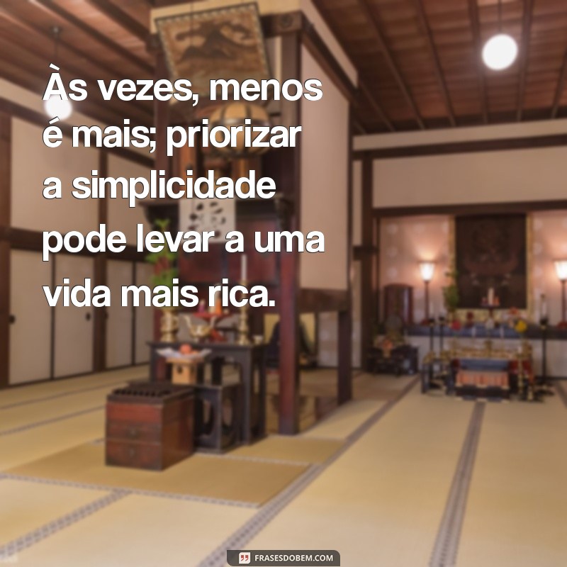 Frases Inspiradoras sobre Escolhas e Prioridades para Transformar sua Vida 