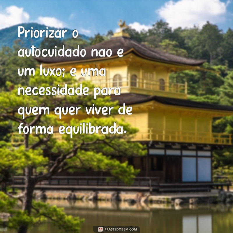 Frases Inspiradoras sobre Escolhas e Prioridades para Transformar sua Vida 