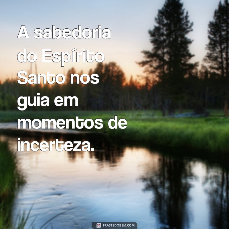 Frases Inspiradoras sobre o Espírito Santo: Reflexões e Mensagens de Fé 