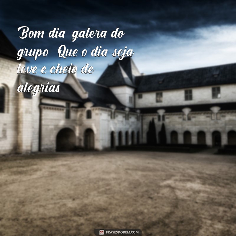 Bom Dia Galera: Mensagens Inspiradoras para Começar o Dia com Energia 