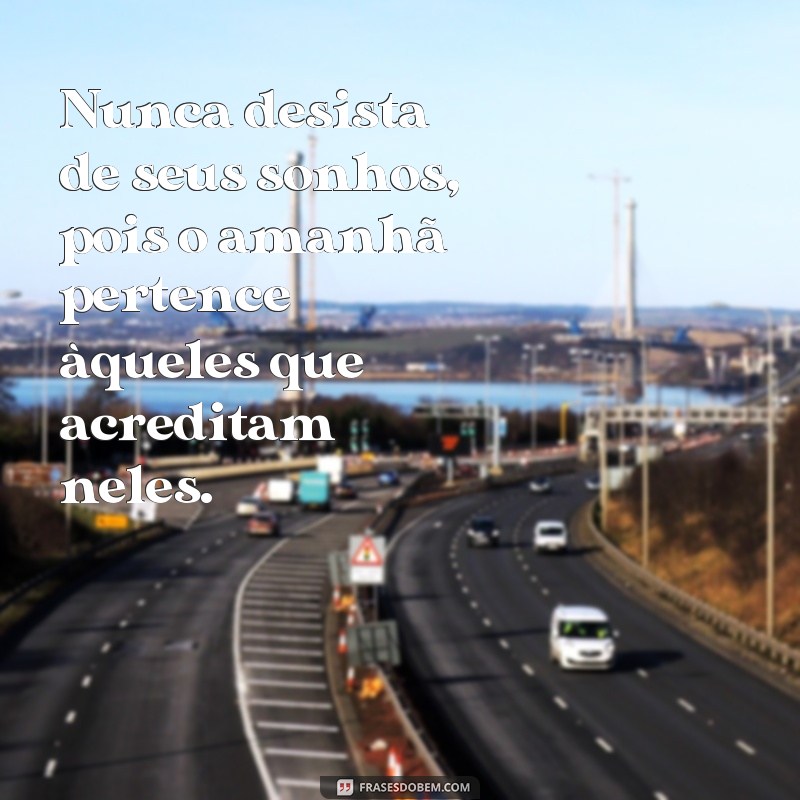 Descubra as melhores frases para legendar suas fotos de sonho 