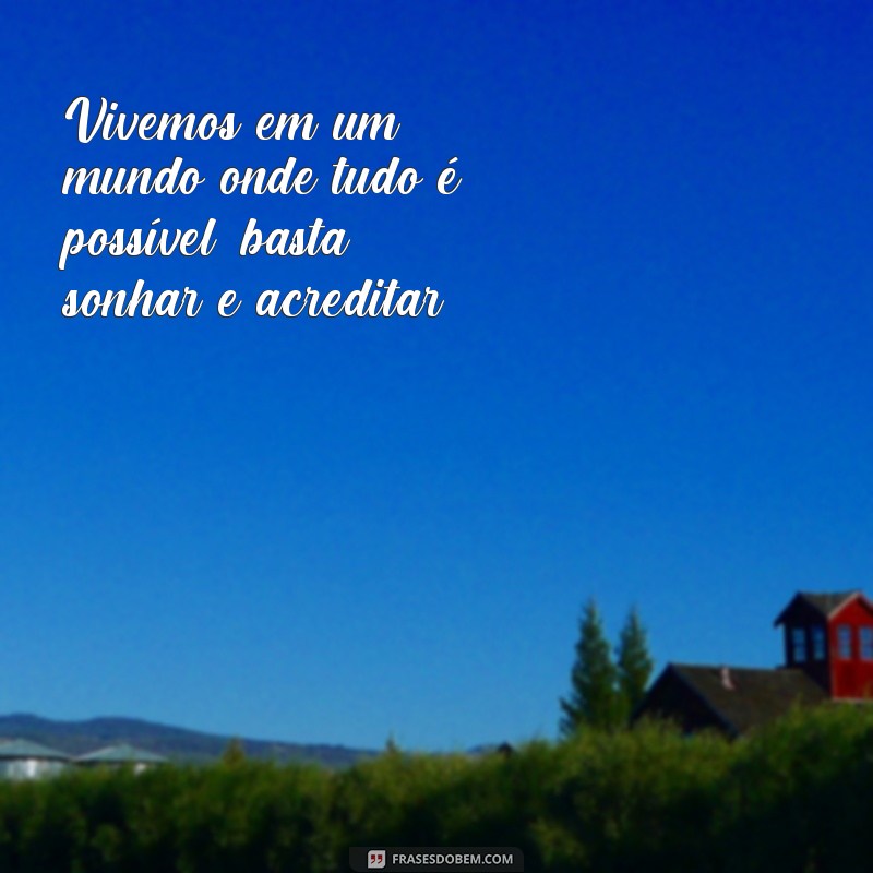 Descubra as melhores frases para legendar suas fotos de sonho 