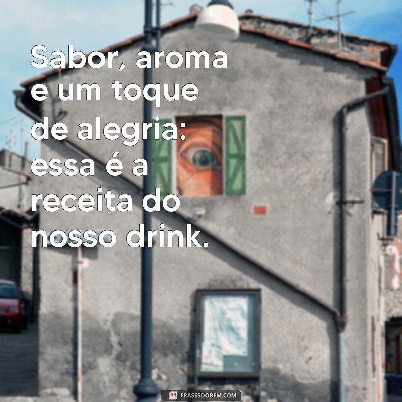 As Melhores Frases para Acompanhar Seus Drinks: Inspirações para Brindes e Celebrations 