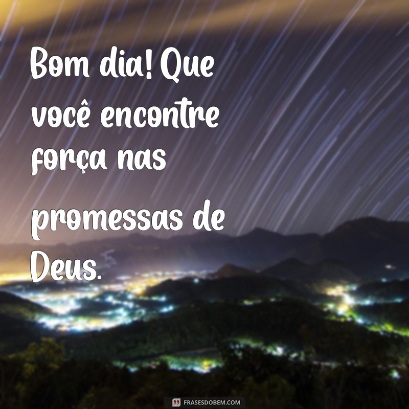 Bom Dia de Deus: Mensagens Inspiradoras para Começar o Dia com Fé 