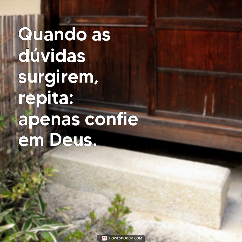 Confie em Deus: A Fonte de Força e Esperança em Momentos Difíceis 