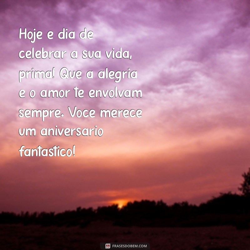 Frases Incríveis de Aniversário para Celebrar sua Prima Irmã 