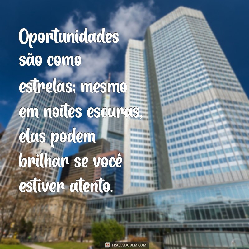 Descubra Frases Motivacionais Poderosas para Aproveitar Oportunidades 