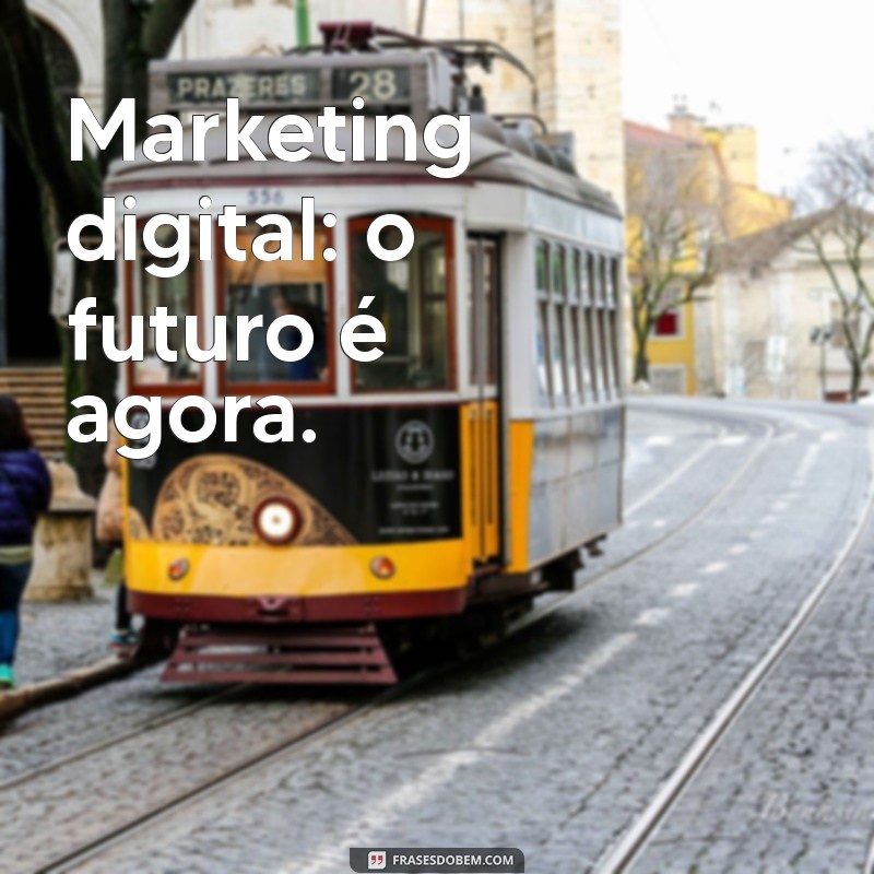 Frases de Efeito para Potencializar Seu Marketing: Inspirações que Convertem 