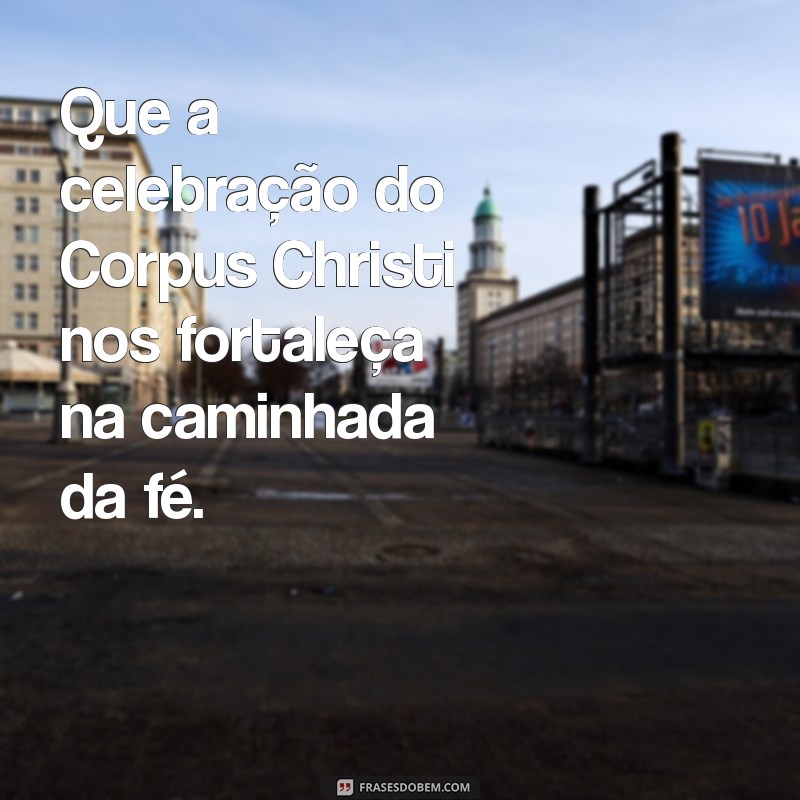 Mensagens Inspiradoras para Celebrar Corpus Christi: Reflexões e Frases 