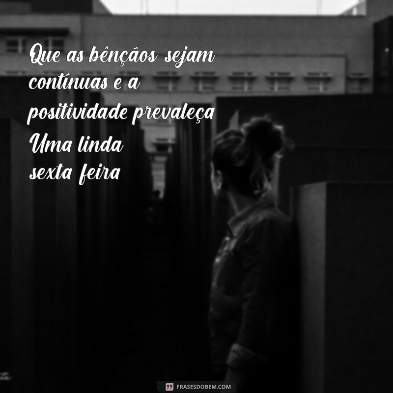 Frases Inspiradoras para um Bom Dia: Abençoe sua Sexta-feira 