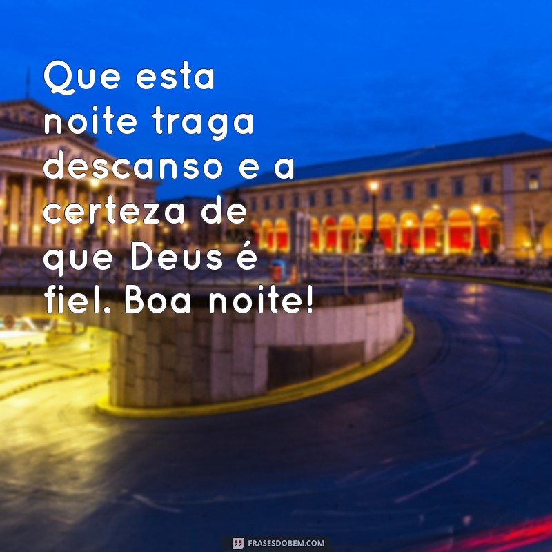 Frases Evangélicas para Desejar uma Boa Noite com Fé e Esperança 