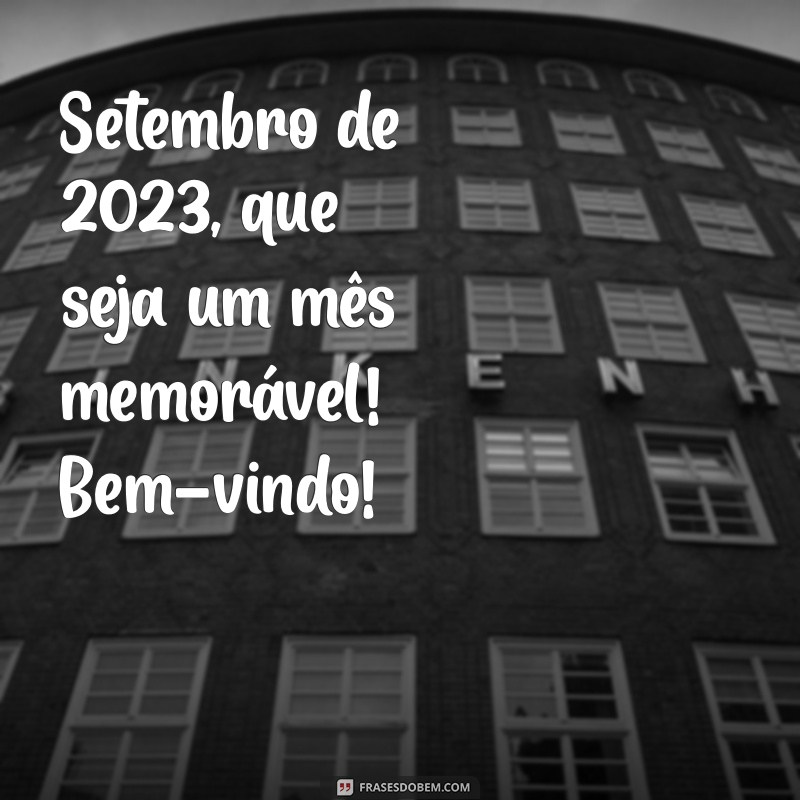 Setembro 2023: Dicas e Reflexões para um Mês Transformador 