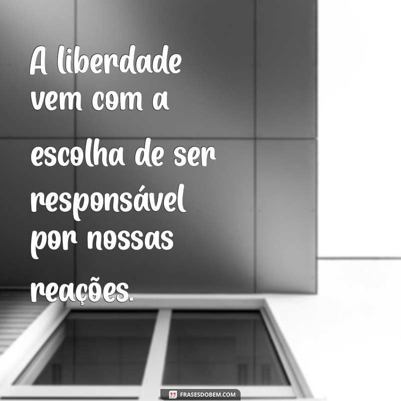 21 Frases Inspiradoras sobre Autorresponsabilidade para Transformar sua Vida 