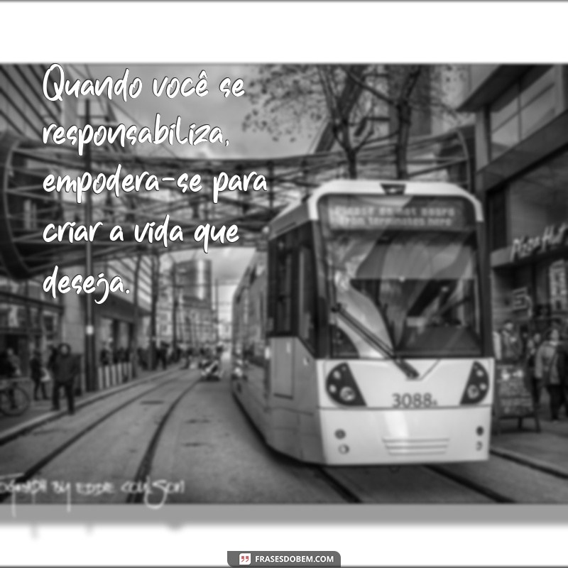 21 Frases Inspiradoras sobre Autorresponsabilidade para Transformar sua Vida 