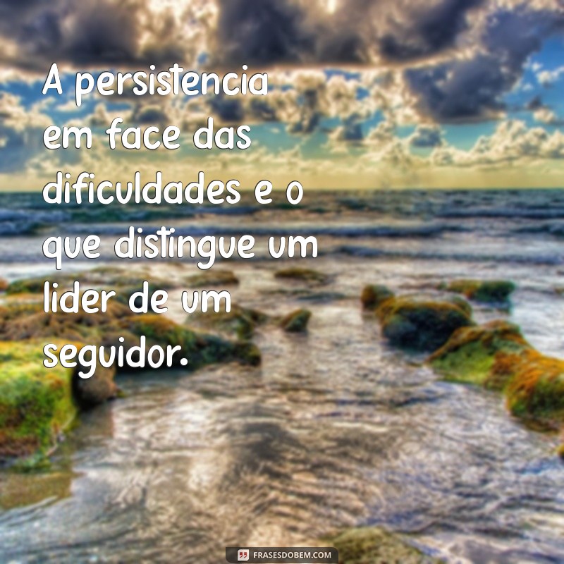 Frases Inspiradoras de Líderes: Lições de Sabedoria para o Sucesso 