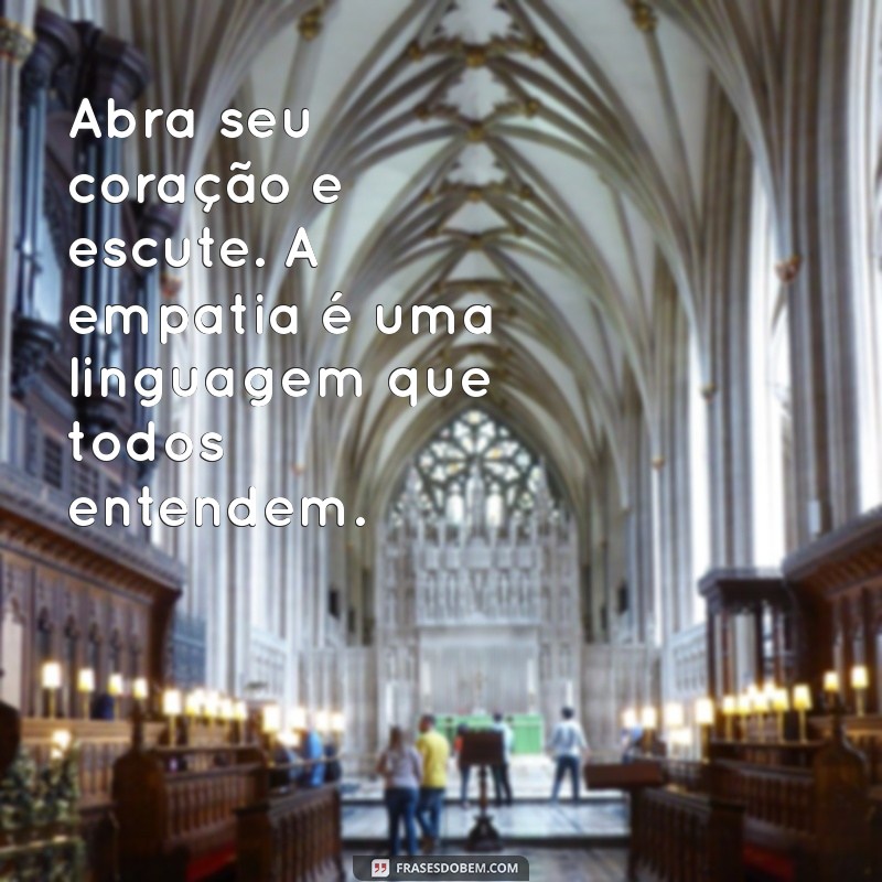 Como Praticar a Empatia: Mensagens Inspiradoras para Conectar-se com o Próximo 