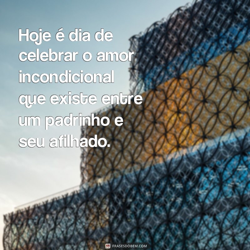 Descubra as melhores frases para homenagear seu padrinho no Dia dos Padrinhos 