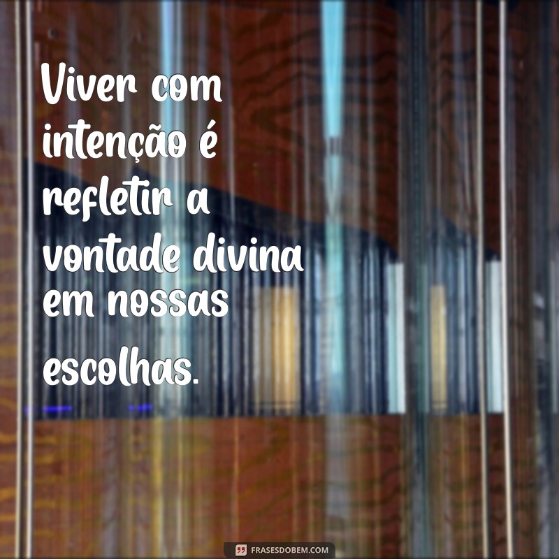 Frases Inspiradoras para Viver o Propósito de Deus em Sua Vida 