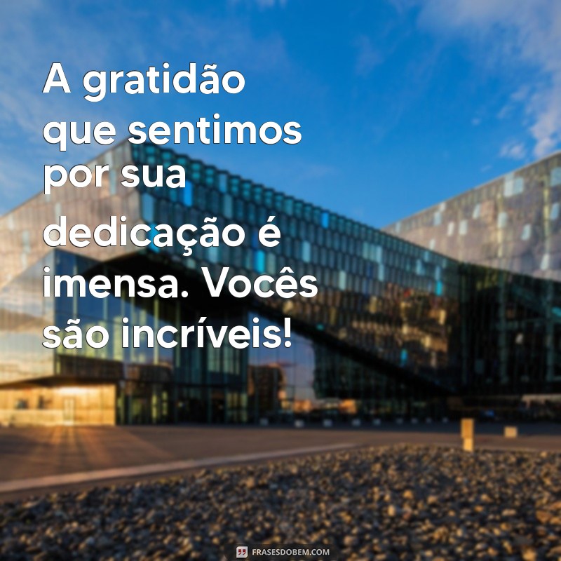 Frases Inspiradoras de Agradecimento para Valorizar sua Equipe Escolar 