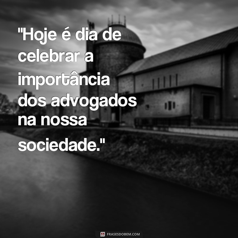 frases dia do advogado 2024 