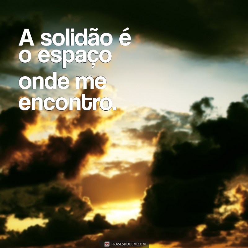 Frases Inspiradoras para Perfil do Facebook: Celebrando a Solitude 