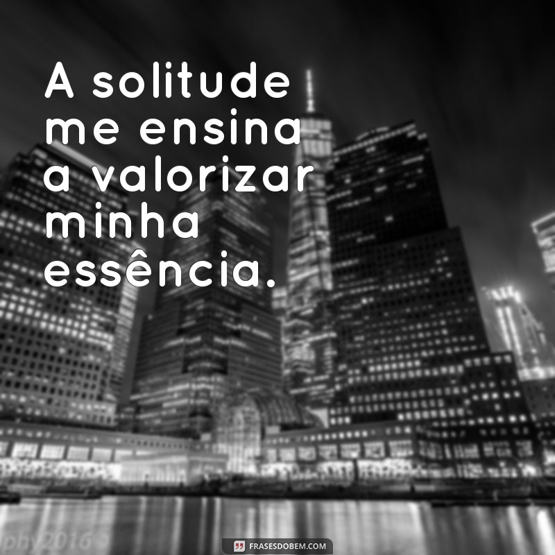 Frases Inspiradoras para Perfil do Facebook: Celebrando a Solitude 