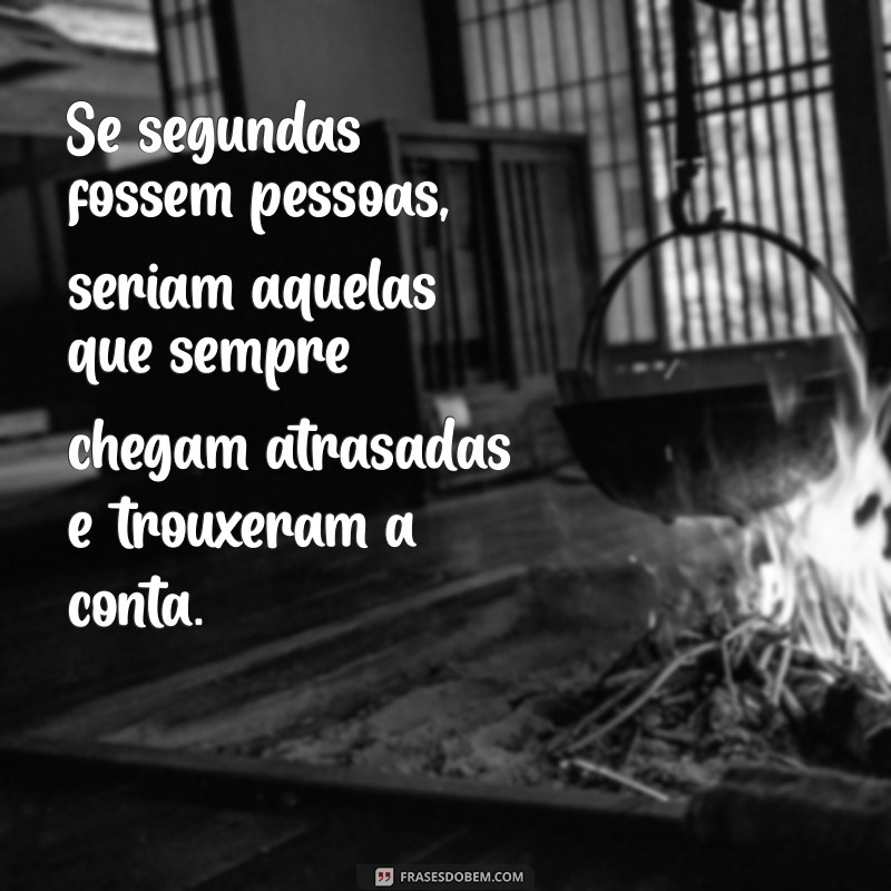 26 Frases Engraçadas para Dar um Bom Começo à Sua Semana 