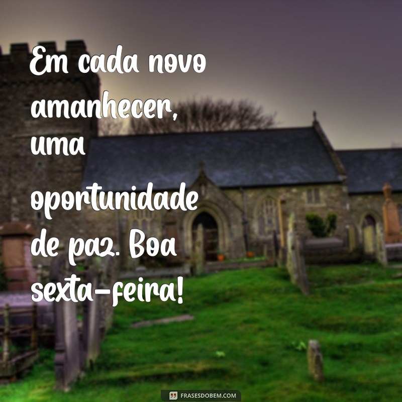 Bom Dia! Mensagens de Paz para uma Sexta-Feira Abençoada 