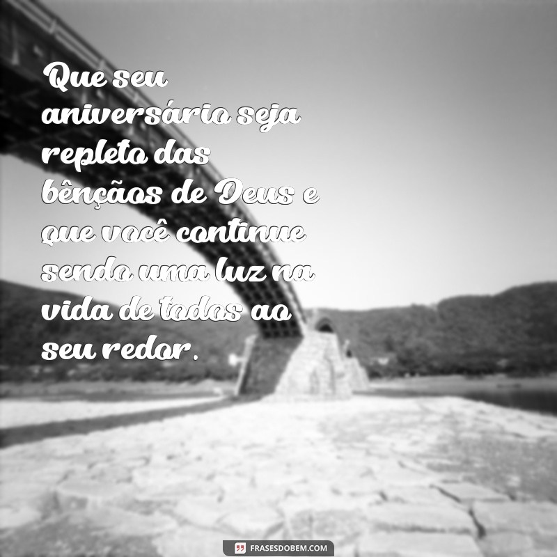 mensagem de aniversário para idoso evangélico Que seu aniversário seja repleto das bênçãos de Deus e que você continue sendo uma luz na vida de todos ao seu redor.