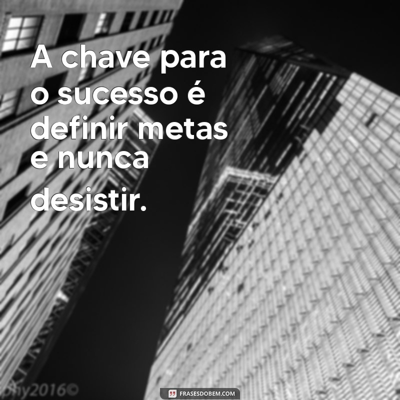 Frases Inspiradoras sobre Sonhos e Metas: Transforme Seus Objetivos em Realidade 