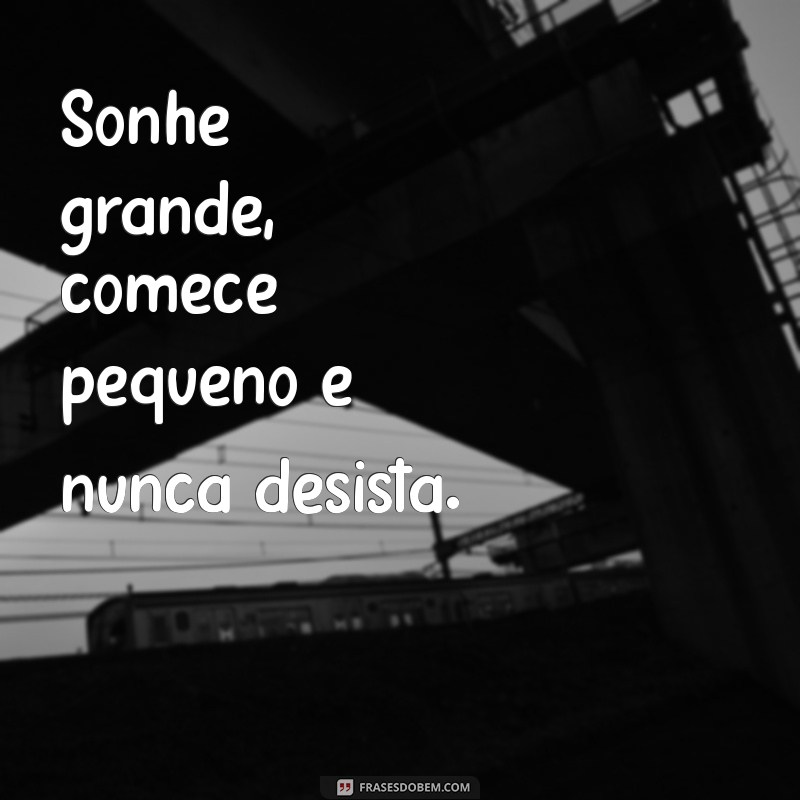 Frases Inspiradoras sobre Sonhos e Metas: Transforme Seus Objetivos em Realidade 