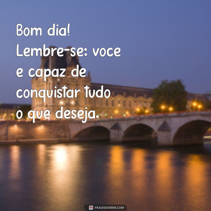 Mensagens de Bom Dia: Inspirações Lindas para Começar o Dia com Positividade 