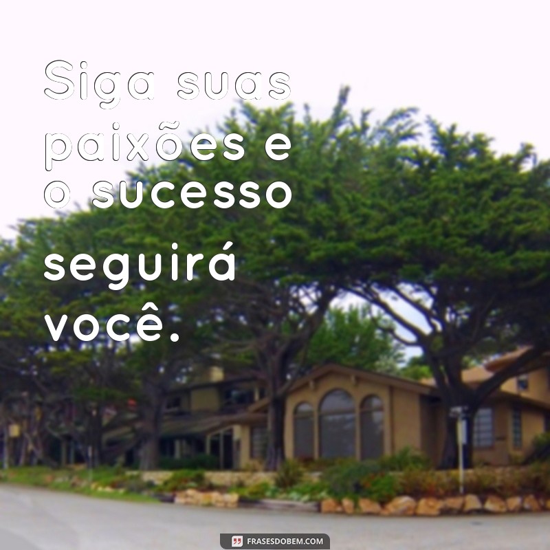 Frases Motivacionais Poderosas para Inspirar seu Dia 