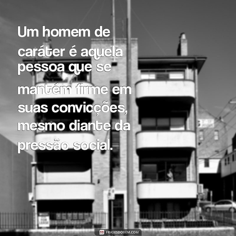 Mensagens Inspiradoras sobre Caráter: O que Define um Verdadeiro Homem 