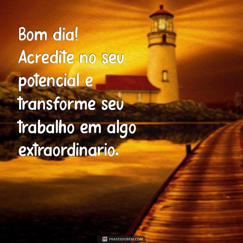 Comece Seu Dia com Energias Positivas: Frases Inspiradoras para um Bom Trabalho 