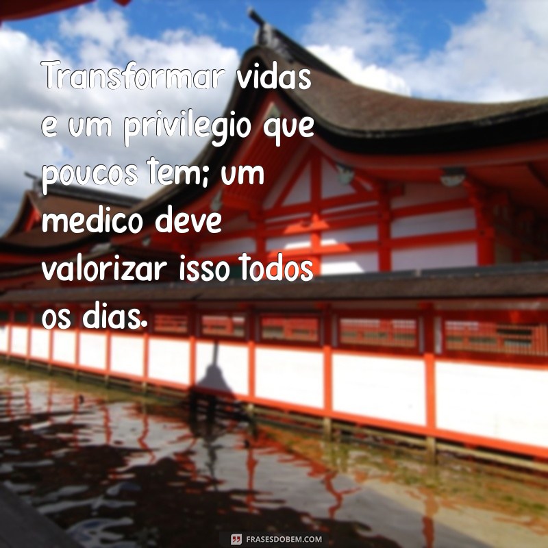 Frases Inspiradoras para Médicos: Motivação e Reflexão na Prática da Medicina 