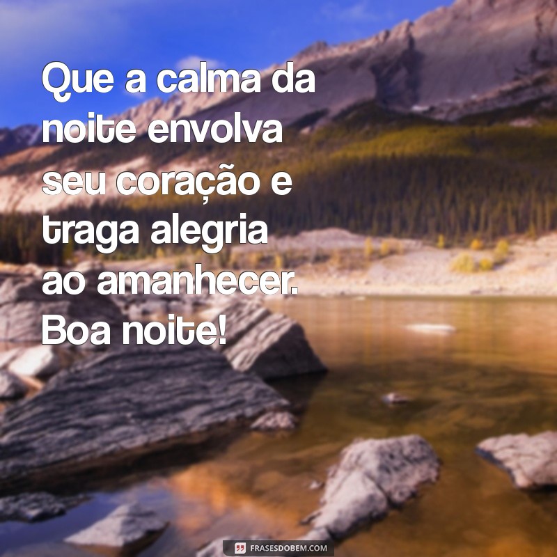 Mensagens de Boa Noite: Frases Inspiradoras para Encerrar o Dia com Positividade 