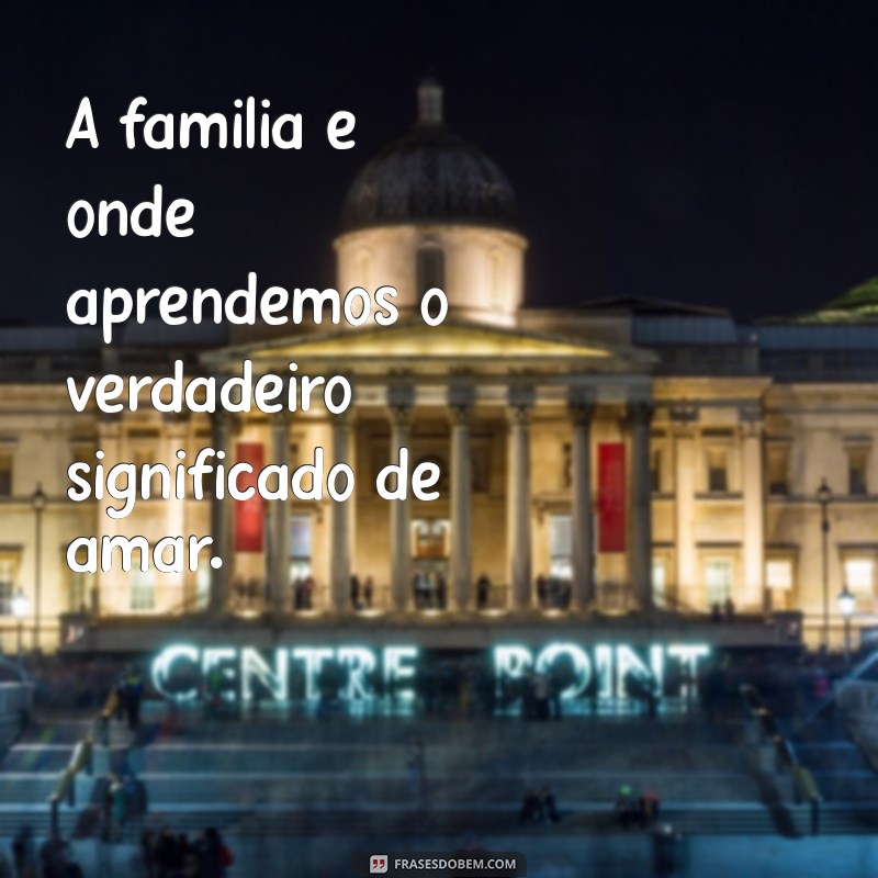 Família: A Benção de Deus que Transforma Vidas 