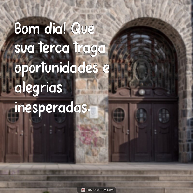 Bom Dia Abençoado: Frases Inspiradoras para uma Terça-Feira Positiva 