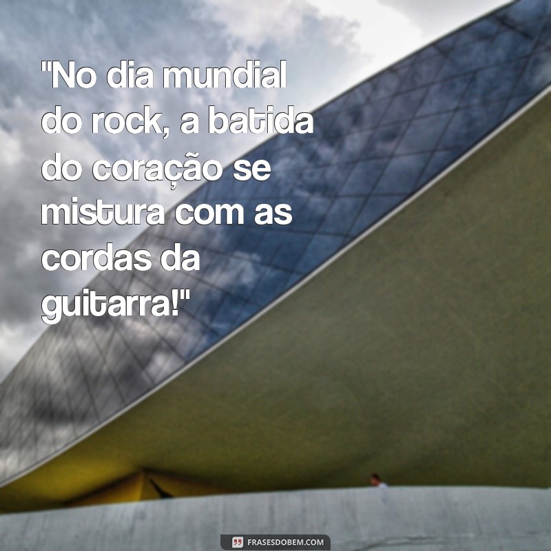 frases dia mundial do rock 